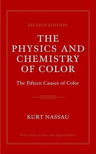 The Physics and Chemistry of Color: The Fifteen Causes of Color (Wiley Series in Pure & Applied Optics)